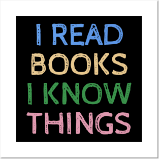 I Read Books and I Know Things - Funny Quotes Posters and Art